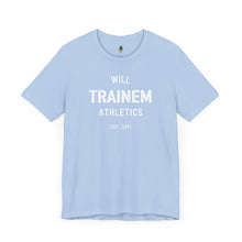 Load image into Gallery viewer, Will Trainem Athletics Unisex Tshirt