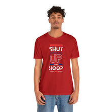 Load image into Gallery viewer, Will Trainem Athletics Shut up and hoop Unisex Short Sleeve Tee