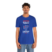 Load image into Gallery viewer, Will Trainem Athletics Shut up and hoop Unisex Short Sleeve Tee