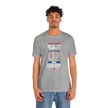 Load image into Gallery viewer, Will Trainem Athletics Shut up and hoop Unisex Short Sleeve Tee