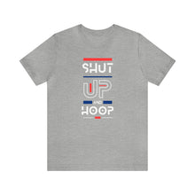 Load image into Gallery viewer, Will Trainem Athletics Shut up and hoop Unisex Short Sleeve Tee