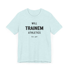 Load image into Gallery viewer, Will Trainem Athletics Unisex Tshirt