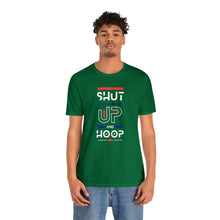 Load image into Gallery viewer, Will Trainem Athletics Shut up and hoop Unisex Short Sleeve Tee
