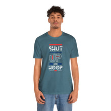 Load image into Gallery viewer, Will Trainem Athletics Shut up and hoop Unisex Short Sleeve Tee
