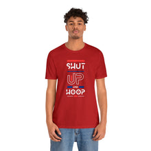 Load image into Gallery viewer, Will Trainem Athletics Shut up and hoop Unisex Short Sleeve Tee
