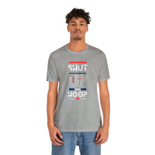 Load image into Gallery viewer, Will Trainem Athletics Shut up and hoop Unisex Short Sleeve Tee
