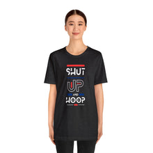 Load image into Gallery viewer, Will Trainem Athletics Shut up and hoop Unisex Short Sleeve Tee
