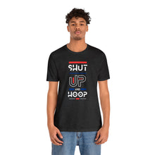 Load image into Gallery viewer, Will Trainem Athletics Shut up and hoop Unisex Short Sleeve Tee
