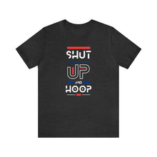 Load image into Gallery viewer, Will Trainem Athletics Shut up and hoop Unisex Short Sleeve Tee
